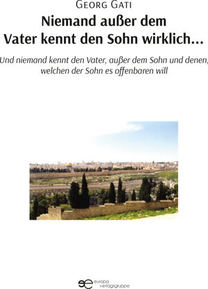 Buchcover NIEMAND AUSSER DEM VATER KENNT DEN SOHN WIRKLICH… | Georg Gati | EAN 9791220146579 | ISBN 979-12-2014657-9 | ISBN 979-12-2014657-9