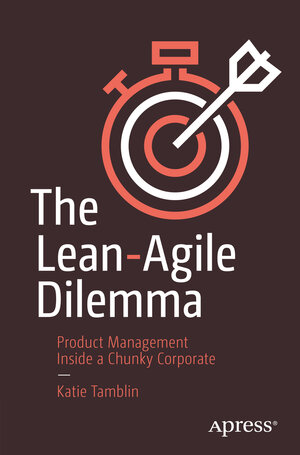 Buchcover The Lean-Agile Dilemma | Katie Tamblin | EAN 9798868803208 | ISBN 979-8-86880320-8 | ISBN 979-8-86880320-8