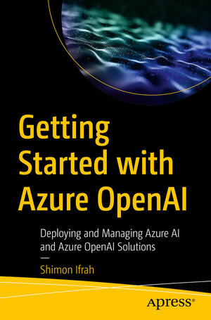 Buchcover Getting Started with Azure OpenAI | Shimon Ifrah | EAN 9798868805981 | ISBN 979-8-86880598-1 | ISBN 979-8-86880598-1
