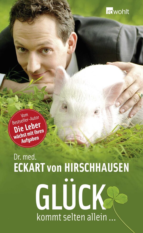 Glück kommt selten allein Dr. med. Eckart von Hirschhausen