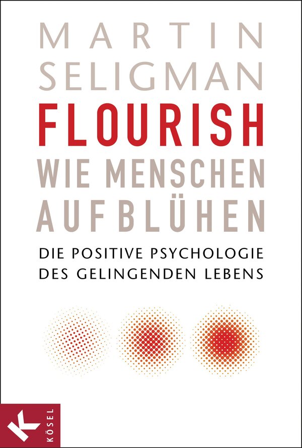 Flourish Wie Menschen aufblühen Martin Seligman eBook (EPUB