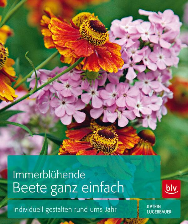 Immerblühende Beete Ganz Einfach Katrin Lugerbauer Hardcover Isbn 978 3 8354 1305 4 