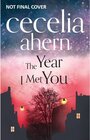 Buchcover The Year I Met You. Cecelia Ahern