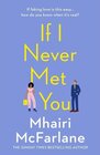 Buchcover If I never Met You. Mhairi McFarlane