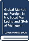 Buchcover Global Marketing: Foreign Entry, Local Marketing and Global Management