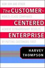 Buchcover The Customer-Centered Enterprise: How IBM and Other World-Class Companies Achieve Extraordinary Results by Putting Custo