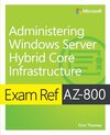Buchcover Exam Ref AZ-800 Administering Windows Server Hybrid Core Infrastructure (English Edition)