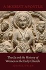 Buchcover A Modest Apostle: Thecla and the History of Women in the Early Church