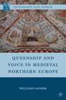Buchcover Queenship and Voice in Medieval Northern Europe