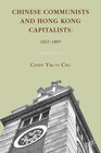 Buchcover Chinese Communists and Hong Kong Capitalists: 1937–1997