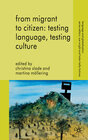 Buchcover From Migrant to Citizen: Testing Language, Testing Culture