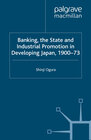 Buchcover Banking, The State and Industrial Promotion in Developing Japan, 1900-73