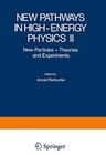 Buchcover New Pathways in High-Energy Physics II: New Particles - Theories and Experiments