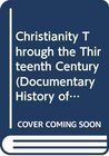Buchcover Christianity Through the Thirteenth Century (Documentary History of W.Civilization)