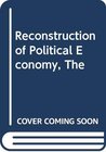 Buchcover Reconstruction of Political Economy, The