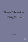 Buchcover Churchill’s Peacetime Ministry, 1951–55