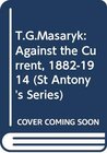 Buchcover T.G.Masaryk: Against the Current, 1882-1914 (St Antony's Series)