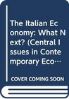 Buchcover The Italian Economy: What Next? (Central Issues in Contemporary Economic Theory and Policy)