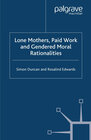 Buchcover Lone Mothers, Paid Work and Gendered Moral Rationalitie