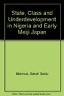 Buchcover State, Class and Underdevelopment in Nigeria and Early Meiji Japan