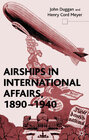 Buchcover Airships in International Affairs 1890 - 1940