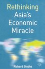 Buchcover Rethinking Asia's Economic Miracle: The Political Economy of War, Prosperity and Crisis (Rethinking World Politics)