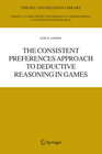 Buchcover The Consistent Preferences Approach to Deductive Reasoning in Games