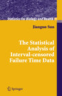 Buchcover The Statistical Analysis of Interval-censored Failure Time Data