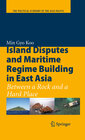 Buchcover Island Disputes and Maritime Regime Building in East Asia