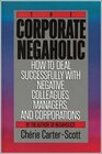 Buchcover The Corporate Negaholic: How to Deal Successfully With Negative Colleagues, Managers and Corporations
