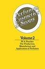 Buchcover Perfumes, Cosmetics and Soaps: Volume II The Production, Manufacture and Application of Perfumes