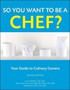 Buchcover So You Want to Be a Chef?: Your Guide to Culinary Careers