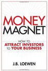 Buchcover Money Magnet: How to Attract Investors to Your Business