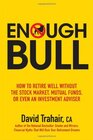 Buchcover Enough Bull: How to Retire Well Without the Stock Market, Mutual Funds, or Even an Investment Advisor