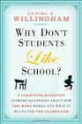 Buchcover Why Don't Students Like School?: A Cognitive Scientist Answers Questions About How the Mind Works and What It Means for 