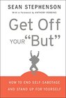 Buchcover Get Off Your "But": How to End Self-Sabotage and Stand Up for Yourself