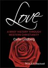 Buchcover Love: A Brief History Through Western Christianity (Wiley Blackwell Brief Histories of Religion)