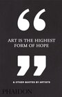 Buchcover Art Is the Highest Form of Hope & Other Quotes by Artists