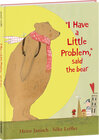 Buchcover "I Have a Little Problem," said the bear