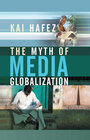 Buchcover The Myth of Media Globalization
