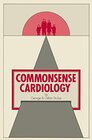 Buchcover Commonsense Cardiology (Commonsense Series)