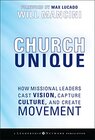 Buchcover Church Unique: How Missional Leaders Cast Vision, Capture Culture, and Create Movement (Jossey-Bass Leadership Network)