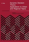 Buchcover Dynamic Decision Theory: Applications to Urban and Regional Topics (Studies in Operational Regional Science, 6, Band 6)