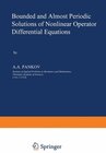 Buchcover Bounded and Almost Periodic Solutions of Nonlinear Operator Differential Equations