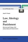 Buchcover Law, Ideology and Punishment: Retrieval and Critique of the Liberal Ideal of Criminal Justice (Law and Philosophy Librar