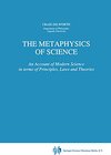 Buchcover The Metaphysics of Science: An Account of Modern Science in terms of Principles, Laws and Theories (Boston Studies in th