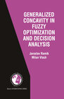 Buchcover Generalized Concavity in Fuzzy Optimization and Decision Analysis