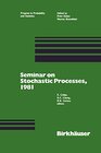 Buchcover Seminar on Stochastic Processes, 1981 (Progress in Probability, 1)