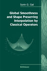 Buchcover Global Smoothness and Shape Preserving Interpolation by Classical Operators