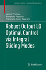 Buchcover Robust Output LQ Optimal Control via Integral Sliding Modes